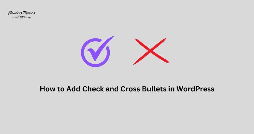 How to Add Check and Cross Bullets in WordPress