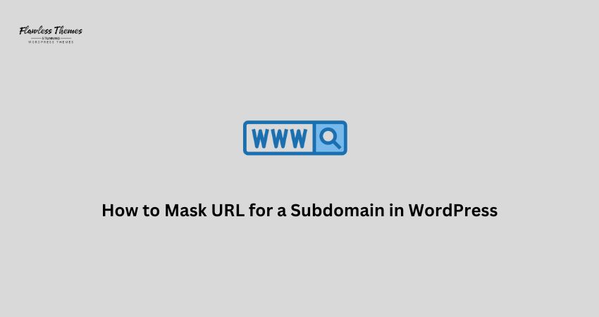 How to Mask URL for a Subdomain in WordPress