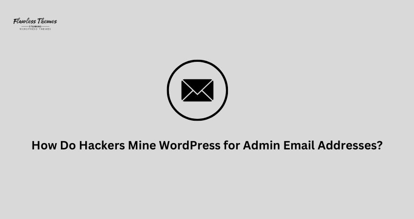 How Do Hackers Mine WordPress for Admin Email Addresses?
