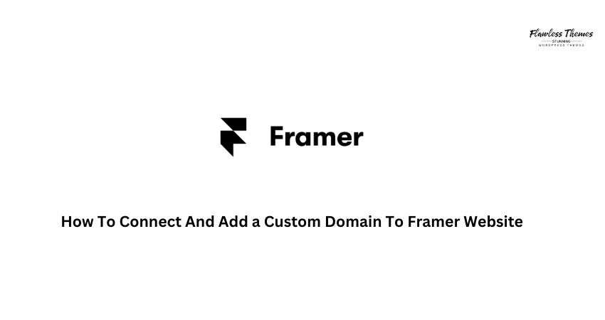 How To Connect And Add a Custom Domain To Framer Website